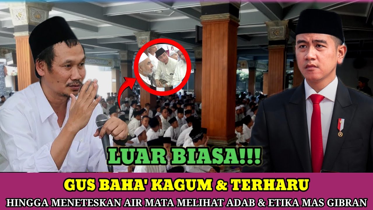 LUAR BIASA‼️GUS BAHA' KAGUM DAN TERHARU MELIHAT ADAB DAN ETIKA MAS WAPREA GIBRAN