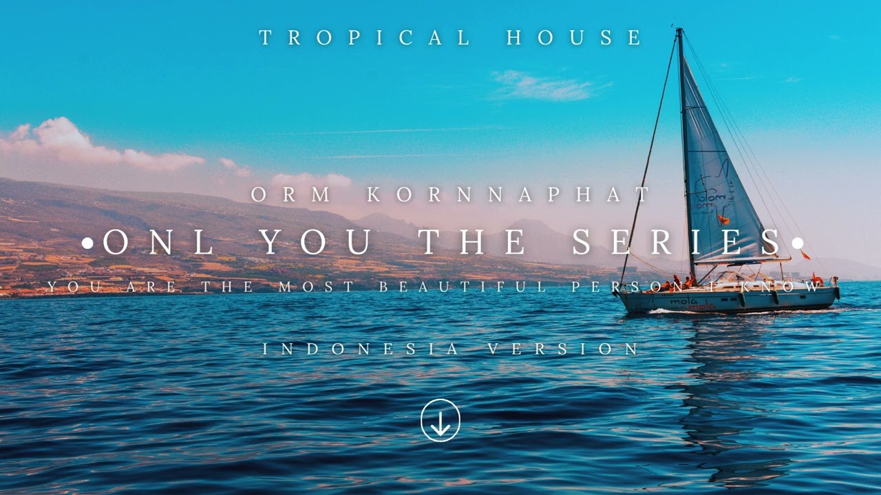Only You The Series - Indonesia Tropical House