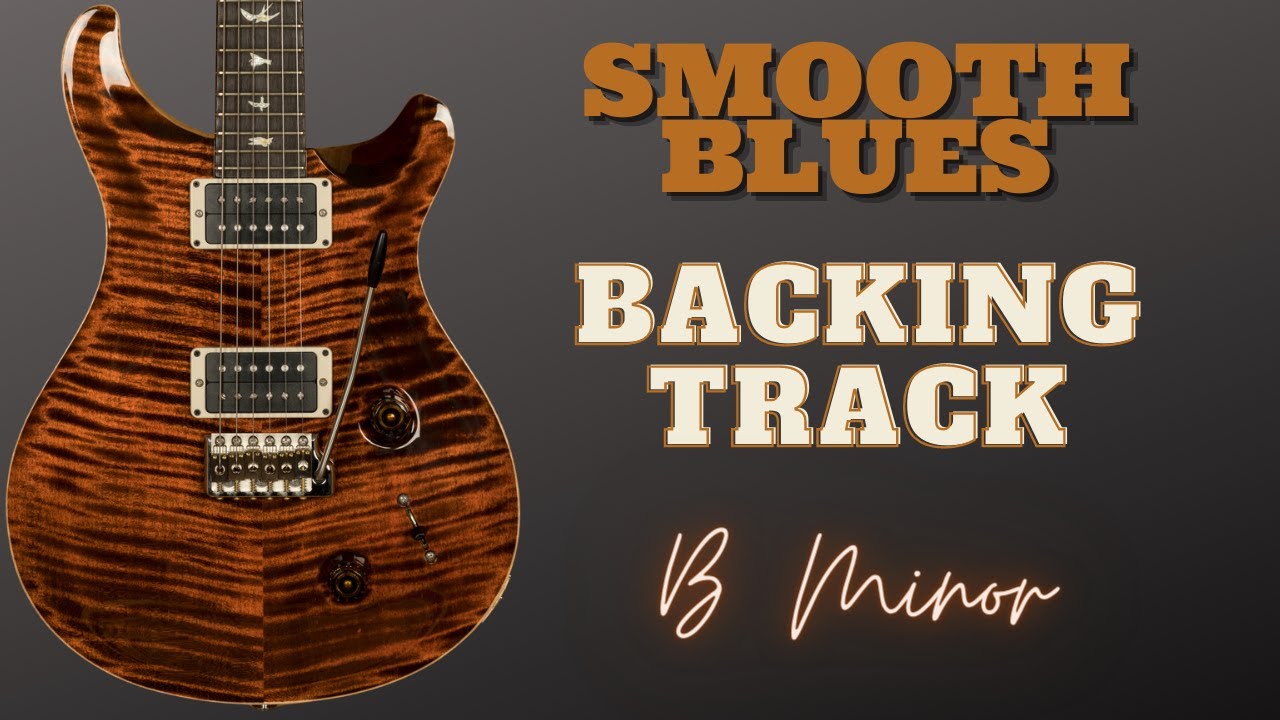Smooth Blues Guitar Backing Track - B Minor