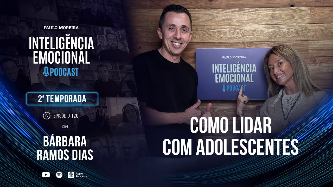 [EP 120] Bárbara Ramos Dias - Como Lidar com Adolescentes