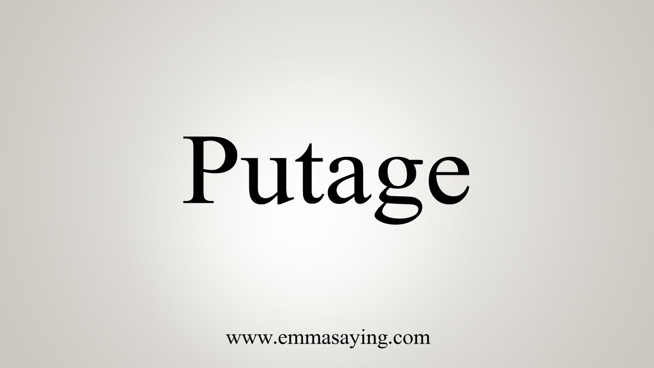 How To Say Putage