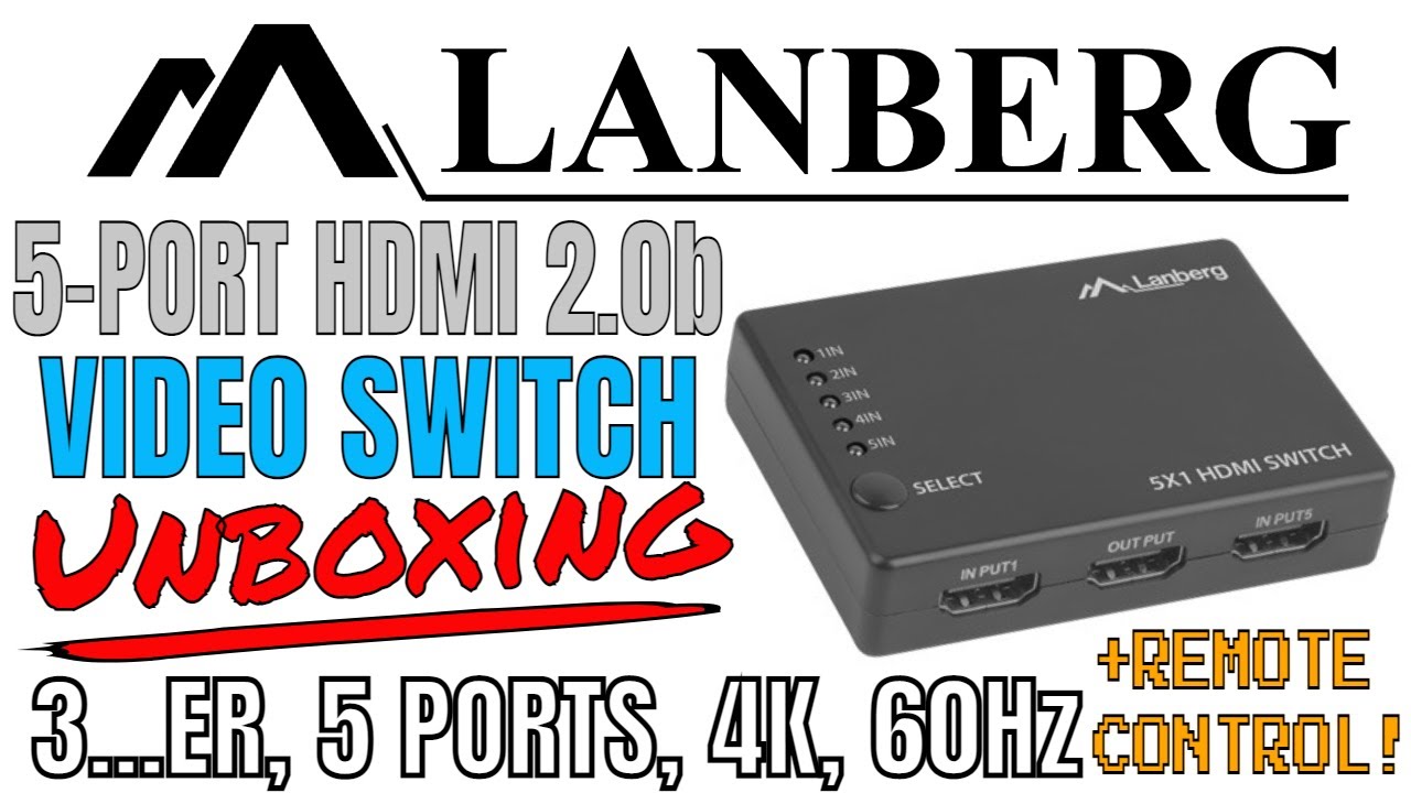 LANBERG 5-PORT HDMI 2.0b Video Switch Unboxing