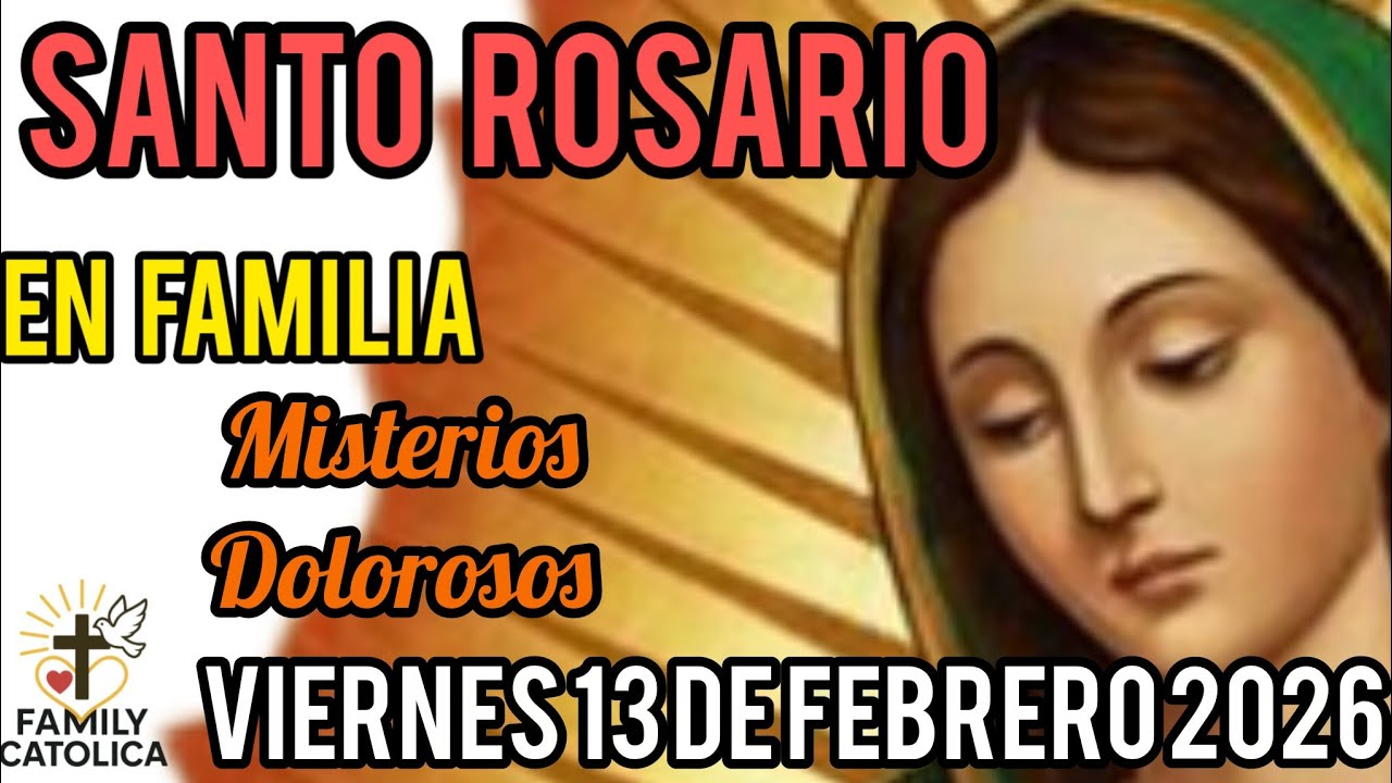 Santo 👼 Rosario 🌺 Misterios Dolorosos Vier 13/02/2026. ( ROSARIO EN FAMILIA).Familycatolica.#Rosario