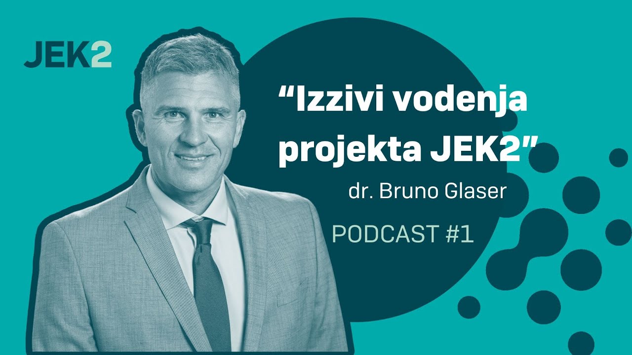 Izzivi vodenja projekta JEK2 (dr. Bruno Glaser) - JEK2 Podcast #1