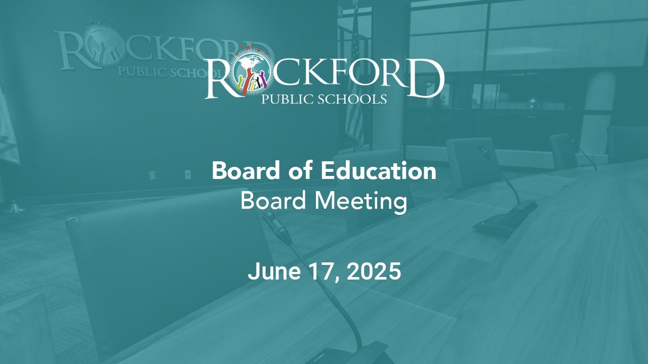 June 17, 2025: Board Meeting - Rockford Public Schools