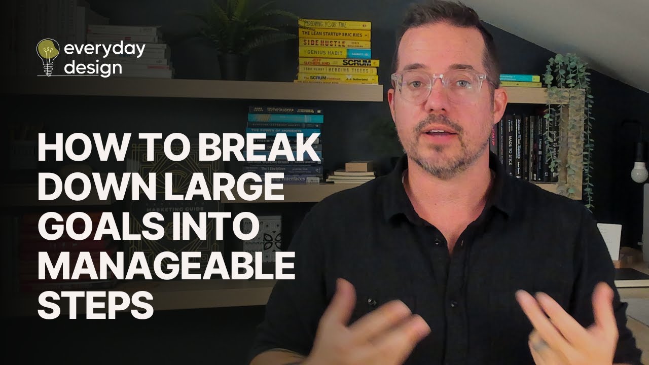 How to Break Down Large Goals into Manageable Steps
