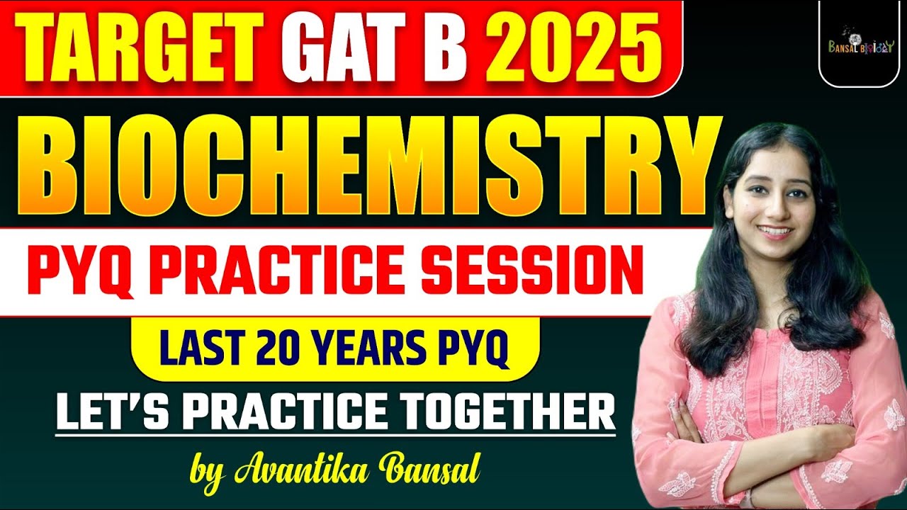 GAT B BIOCHEMISTRY PYQ Questions Practice II BIOCHEMISTRY Question Practice  I GAT B 2025