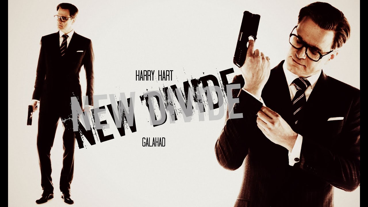 Harry Hart || New Divide || [Kingsman]