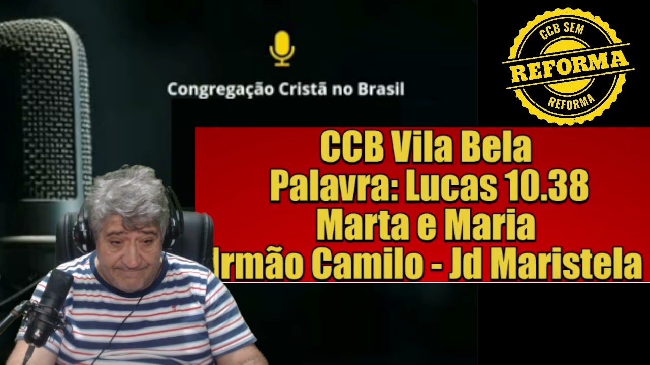 CCB:VILA BELA ESTREMECE NO GLÓRIA EM SP - MARTA E MARIA -LUCAS 10.38  IRMÃO CAMILO JD MARISTELA#ccb