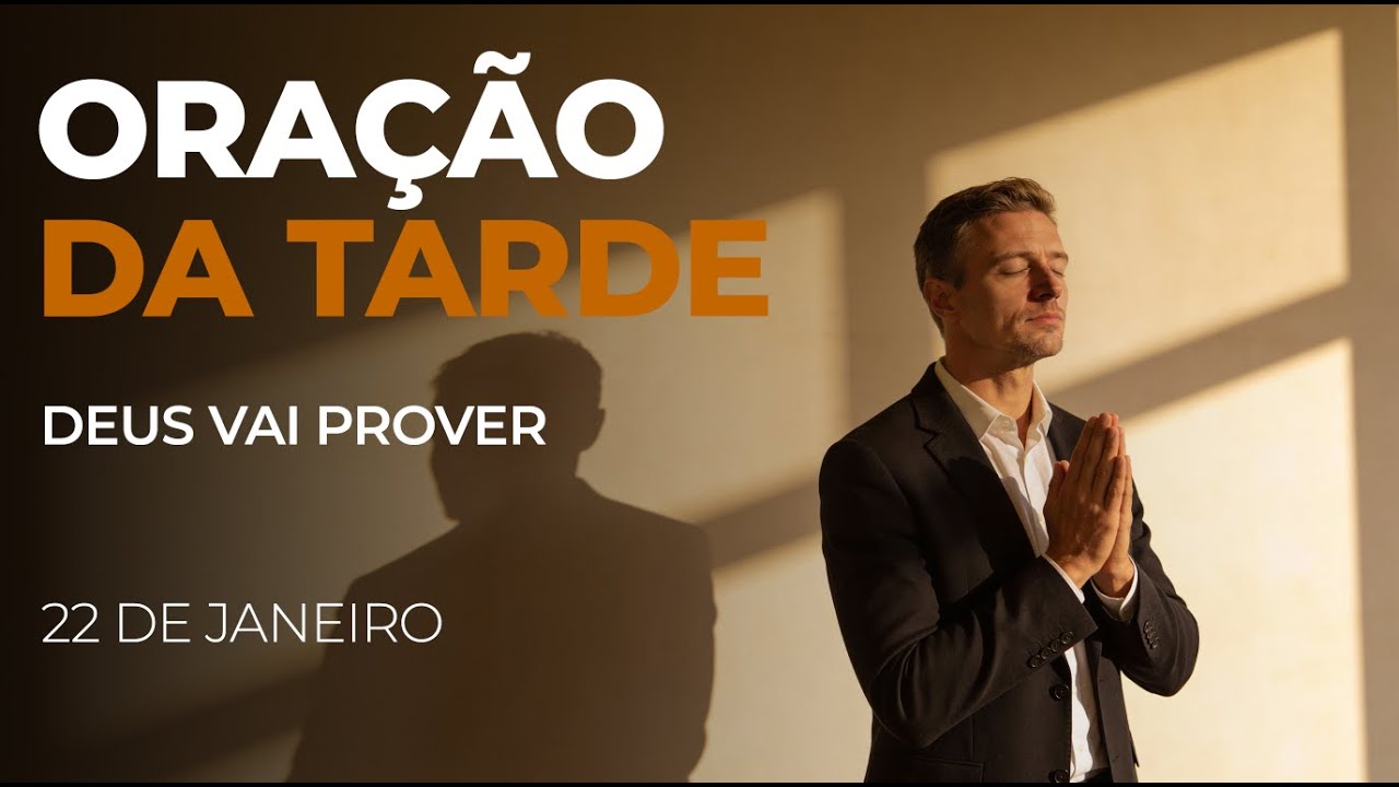 Oração da Tarde: Deus vai prover o que você precisa hoje (22 de Janeiro)