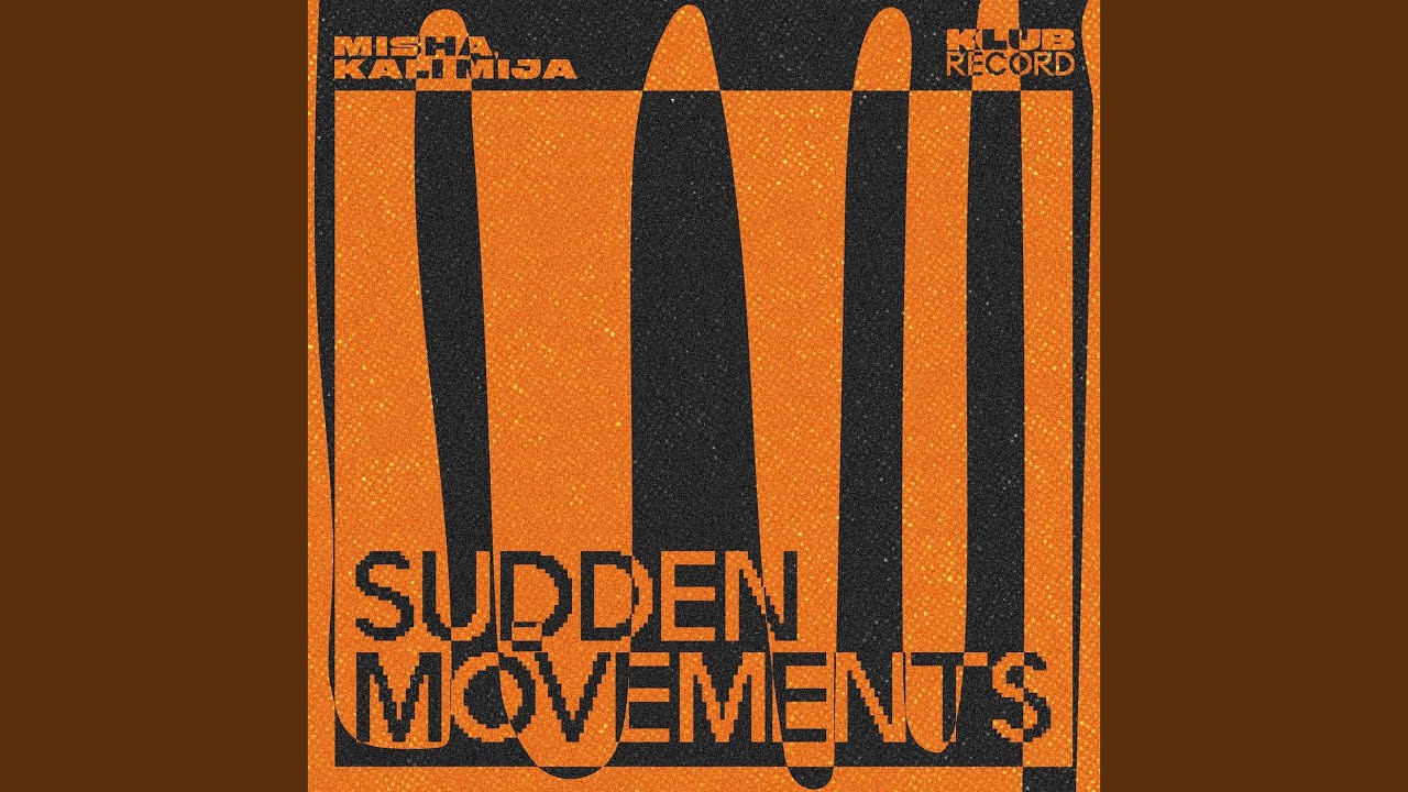 Sudden Movements