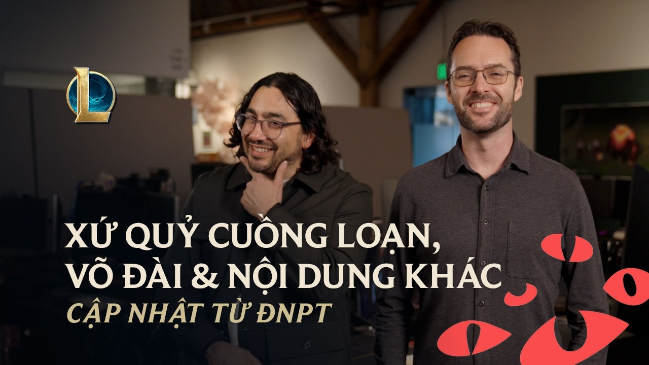 Xứ Quỷ Cuồng Loạn, V&otilde; Đ&agrave;i & Nội Dung Kh&aacute;c | Cập Nhật Từ Đội Ngũ Ph&aacute;t Triển - Li&ecirc;n Minh Huyền Thoại