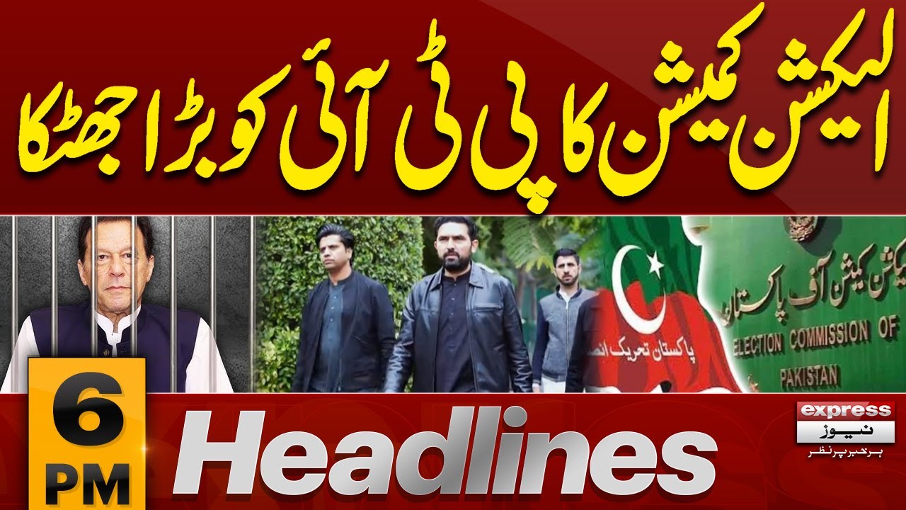 Big Blow To PTI | Election Commission In Action | 6 PM News Headlines | Pakistan News