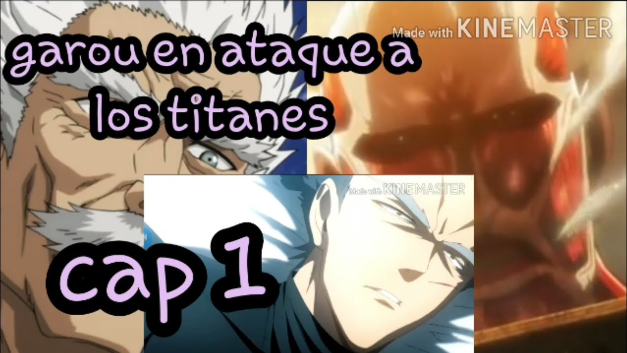 Garou en ataque a los titanes cap 1