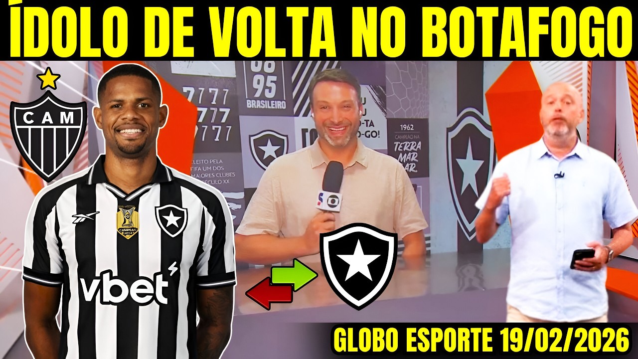 🔥GLOBO ESPORTE BOTAFOGO [QUINTA-FEIRA 19/02/26]❗URGENTE DIRETORIA ANÚNCIOU AGORA❗NOTÍCIA DO BOTAFOGO