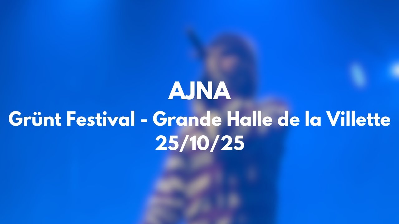 Ajna - Gr&uuml;nt Festival - Grande Halle de la Villette - 25/10/2025