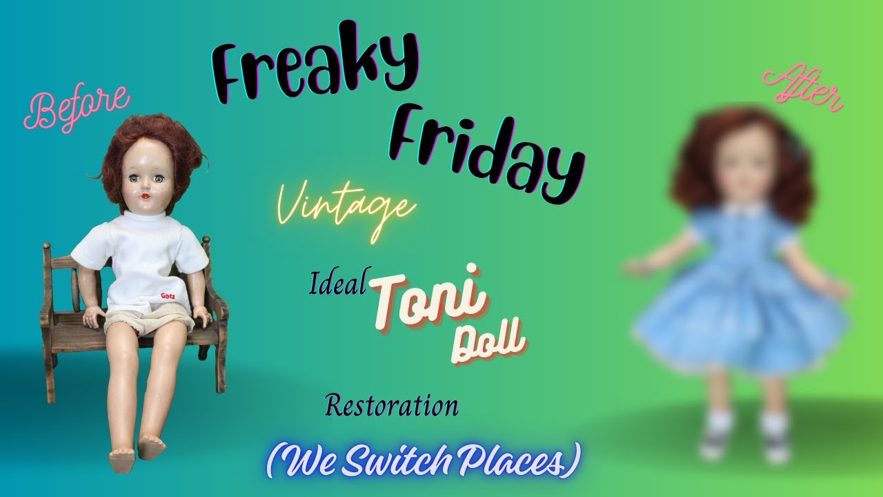 We Switched Places! A Freaky Friday Vintage Ideal Toni Doll Restoration