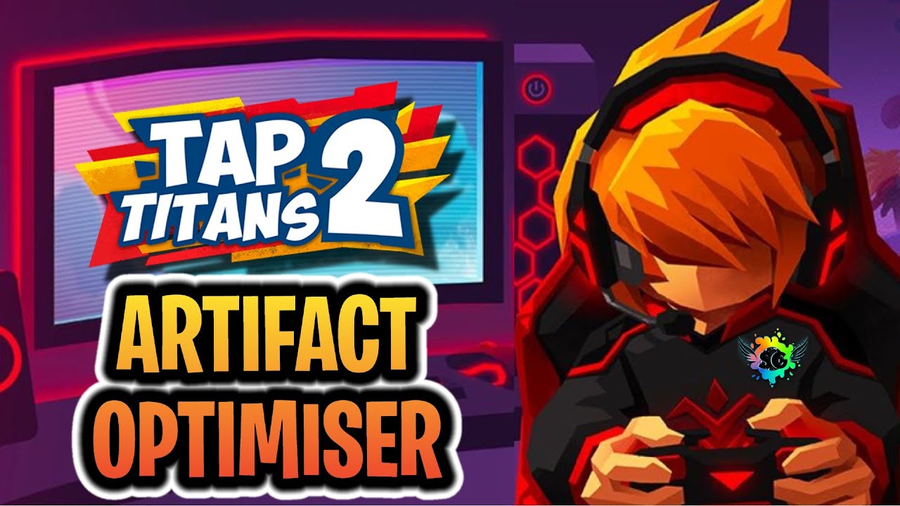 ARTIFACT OPTIMISER GUIDE 2022 | TAP TITANS 2