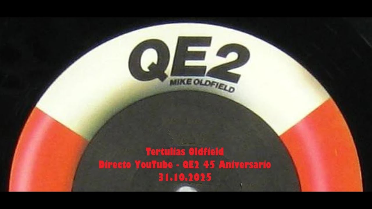 Tertulias Oldfield - Directo Youtube - QE2 (45 Aniversario)