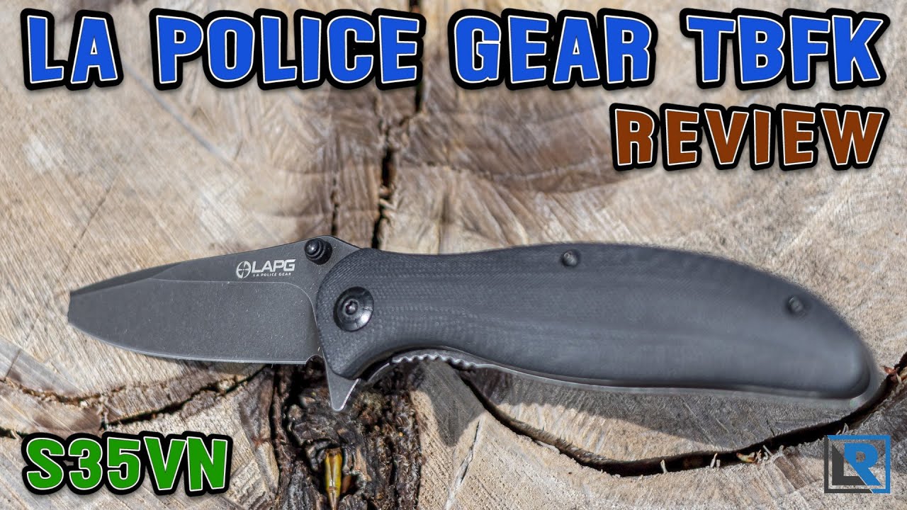 LA Police Gear TBFK Knife Gen 2 Review (S35VN for Under $50 + Discount Available)