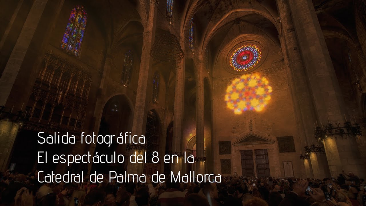 Salida fotográfica - Time lapse  El espectáculo del 8 en La Catedral de Palma de Mallorca