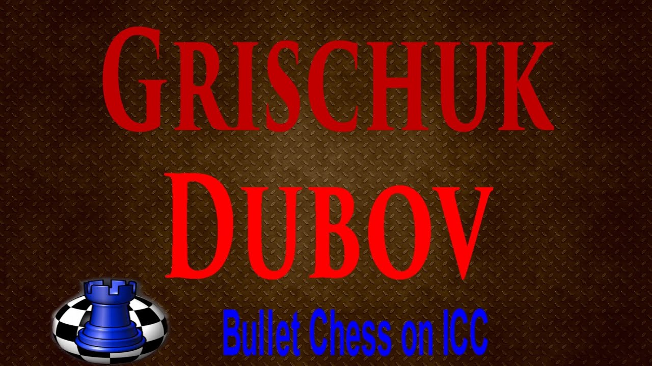 ♚ Alexander Grischuk vs Daniil Dubov ★Bullet Chess Matchup★Internet Chess Club★April 5 2016