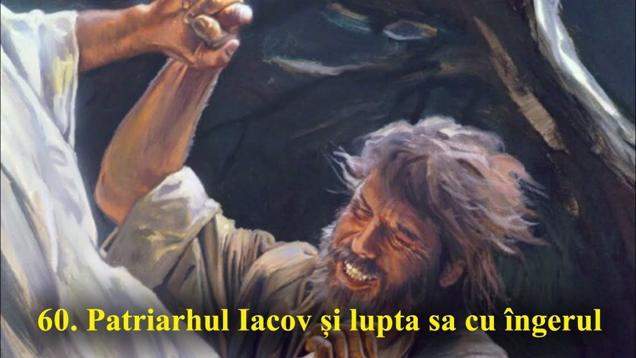 60. Patriarhul Iacov și lupta sa cu îngerul. Predestinare și liberă alegere