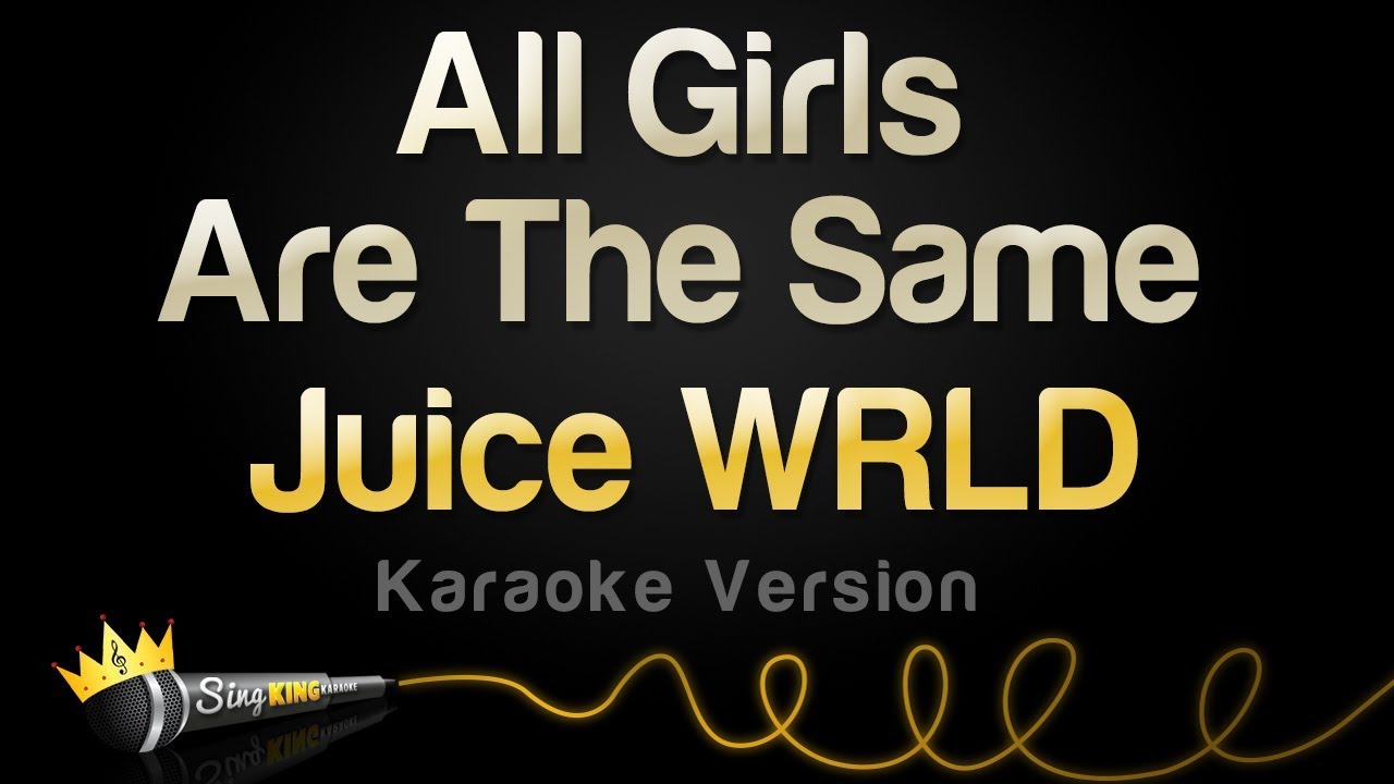 Juice WRLD - All Girls Are The Same (Karaoke Version)