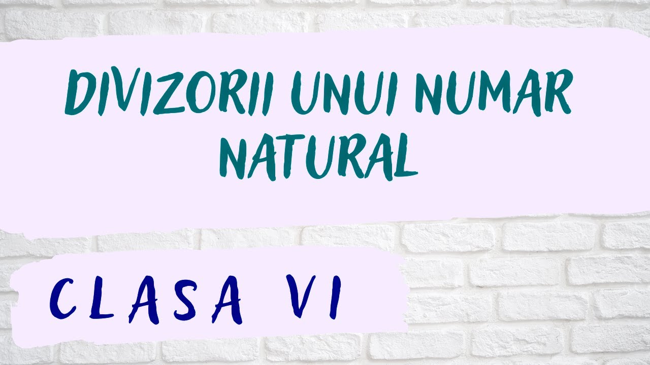 Divizorii unui numar natural: Clasa V-a/ Clasa VI- a