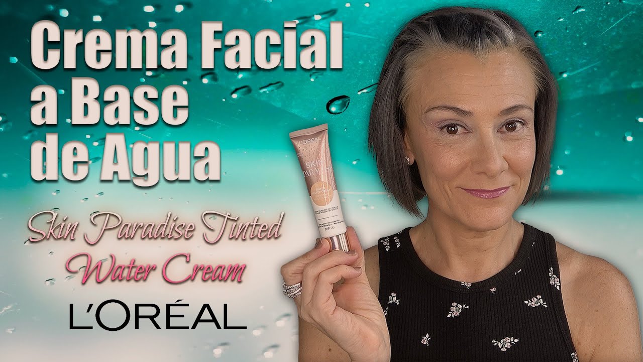 CREMA FACIAL A BASE DE AGUA | SKIN PARADISE TINTED WATER CREAM. L´OREAL.