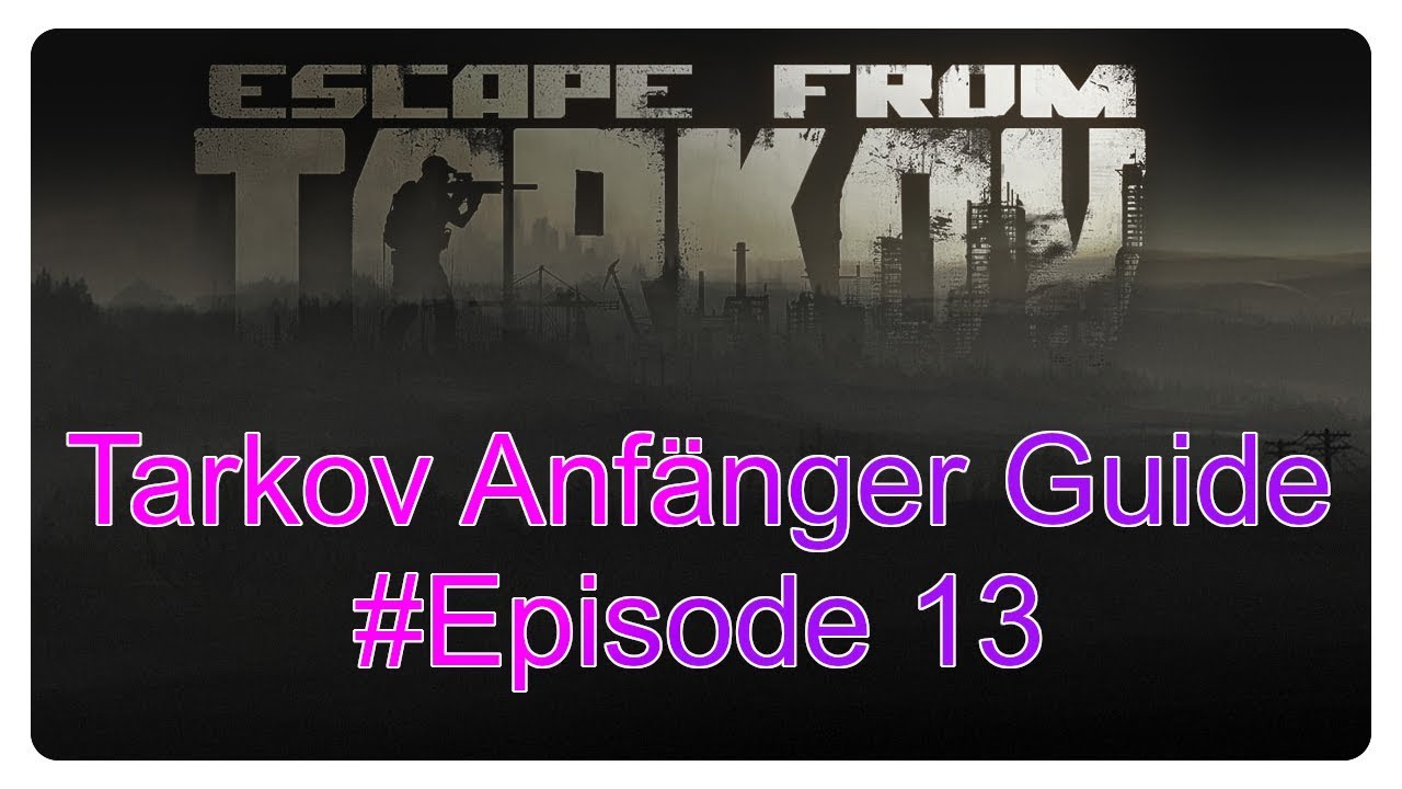 Tarkov Anfänger Guide Episode #13 