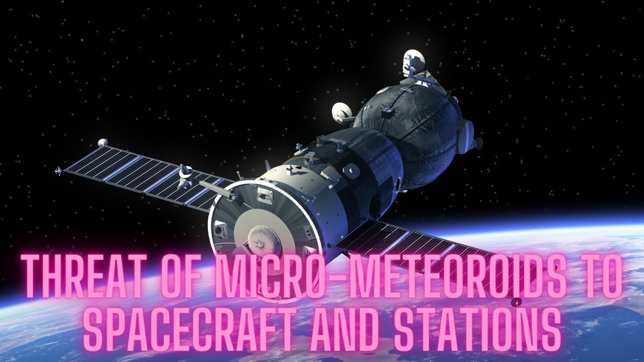 Cosmic Hazards: The Threat of Micro-Meteoroids to Spacecraft and Stations