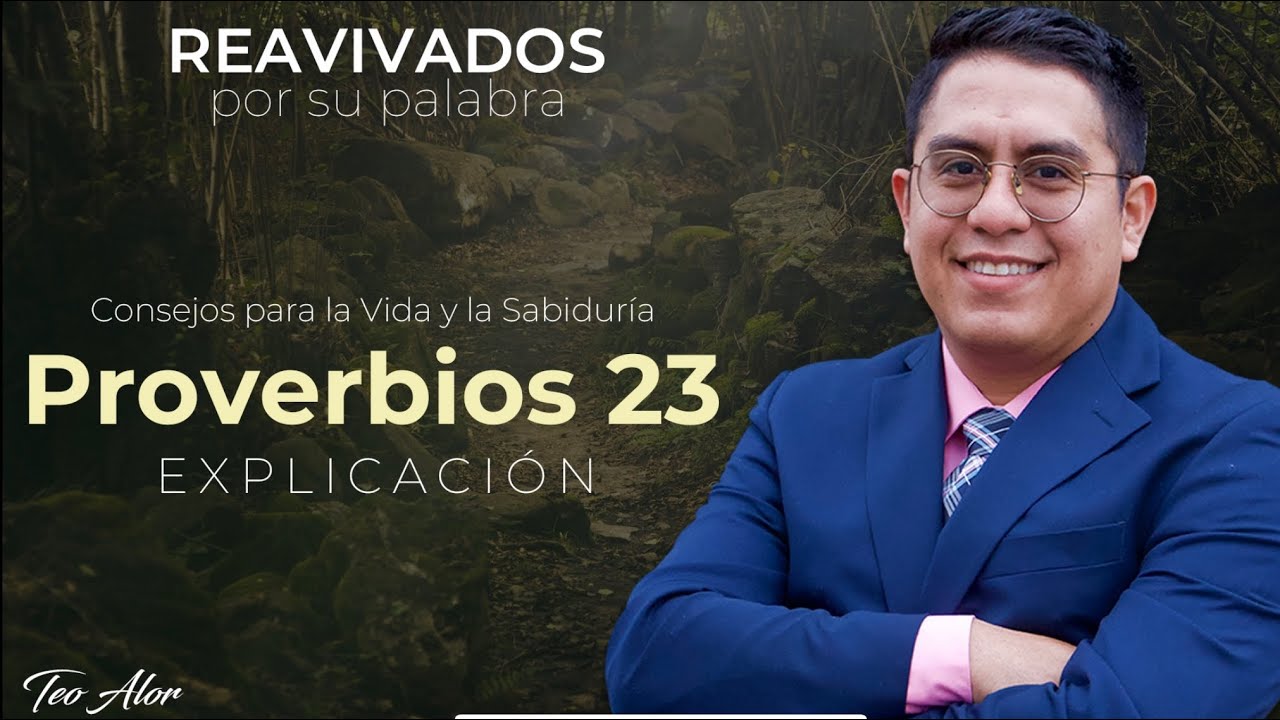 Proverbios 23 | Consejos para la Vida y la Sabiduría | Reavivados por su Palabra | Pr Teo Alor