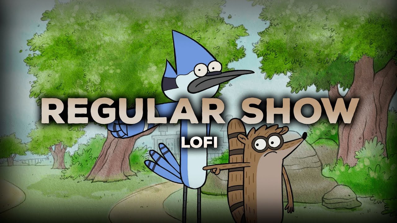 Lofi Hip Hop Regular Show - lofi regular show | lofi for chill
