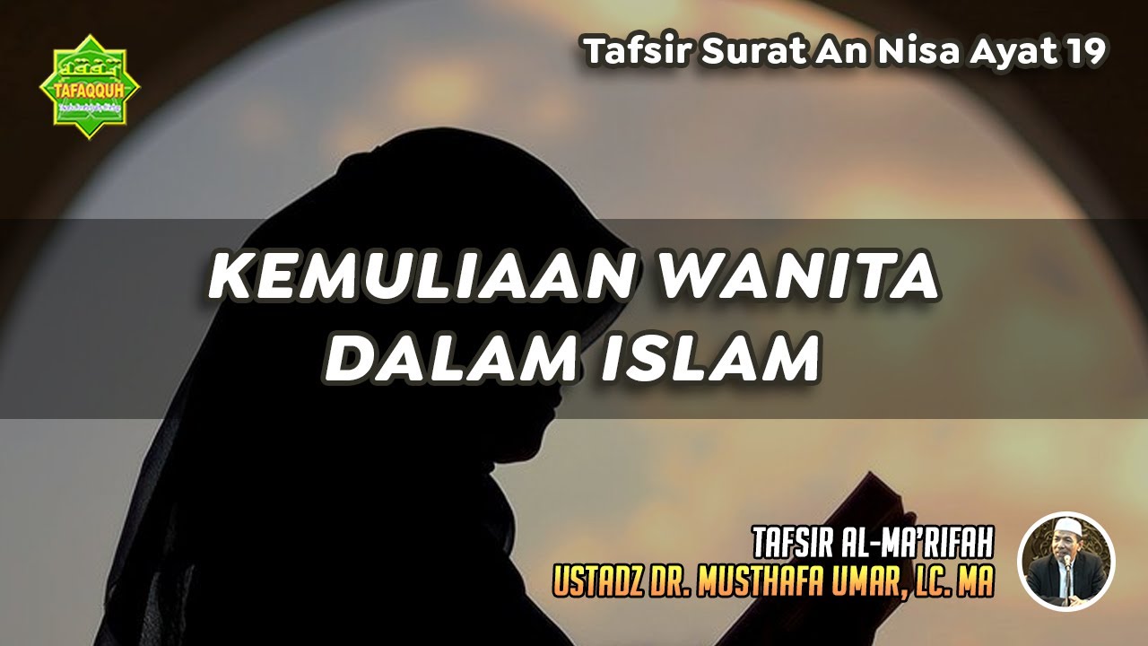 TAFSIR SURAT AN NISA AYAT 19 | Ustadz Dr. Musthafa Umar, Lc., MA