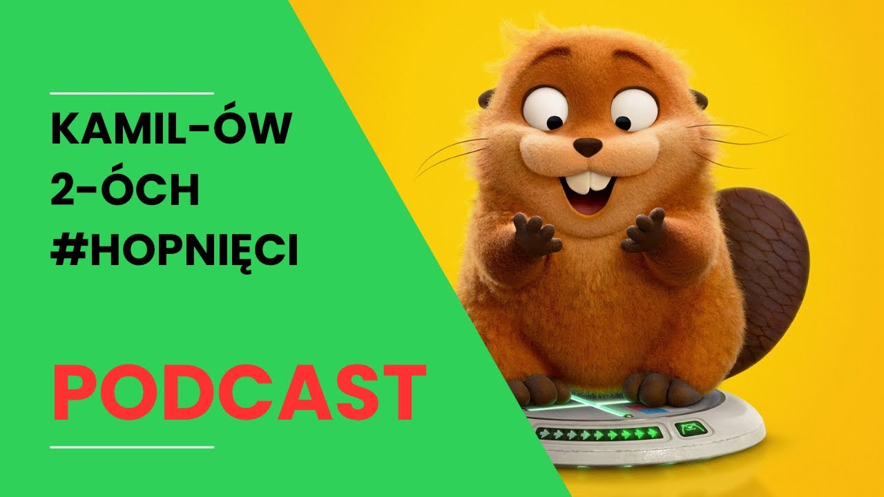Hopnięci 🦫🦫🪵🪵🦎 | Kamilów 2óch Podcast