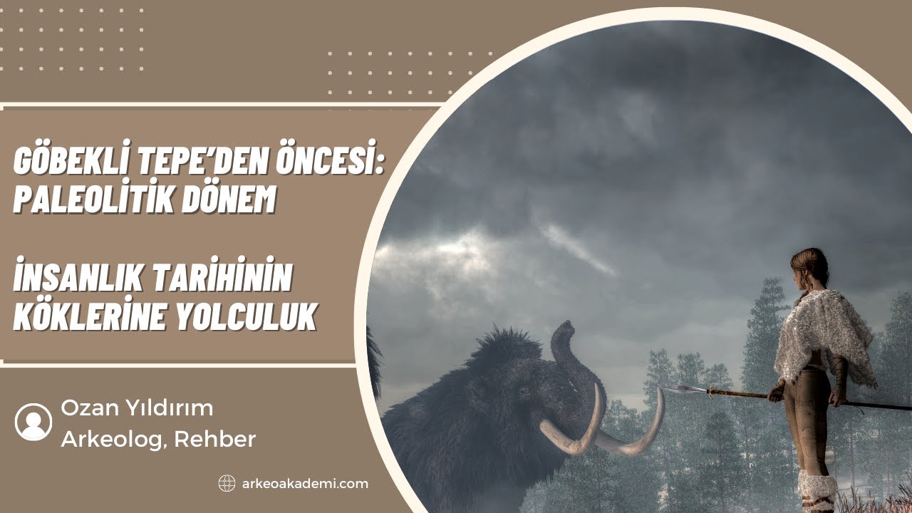 Göbekli Tepe'den Öncesi: Paleolitik Dönem | İnsanlık Tarihinin Köklerine Yolculuk 🌍