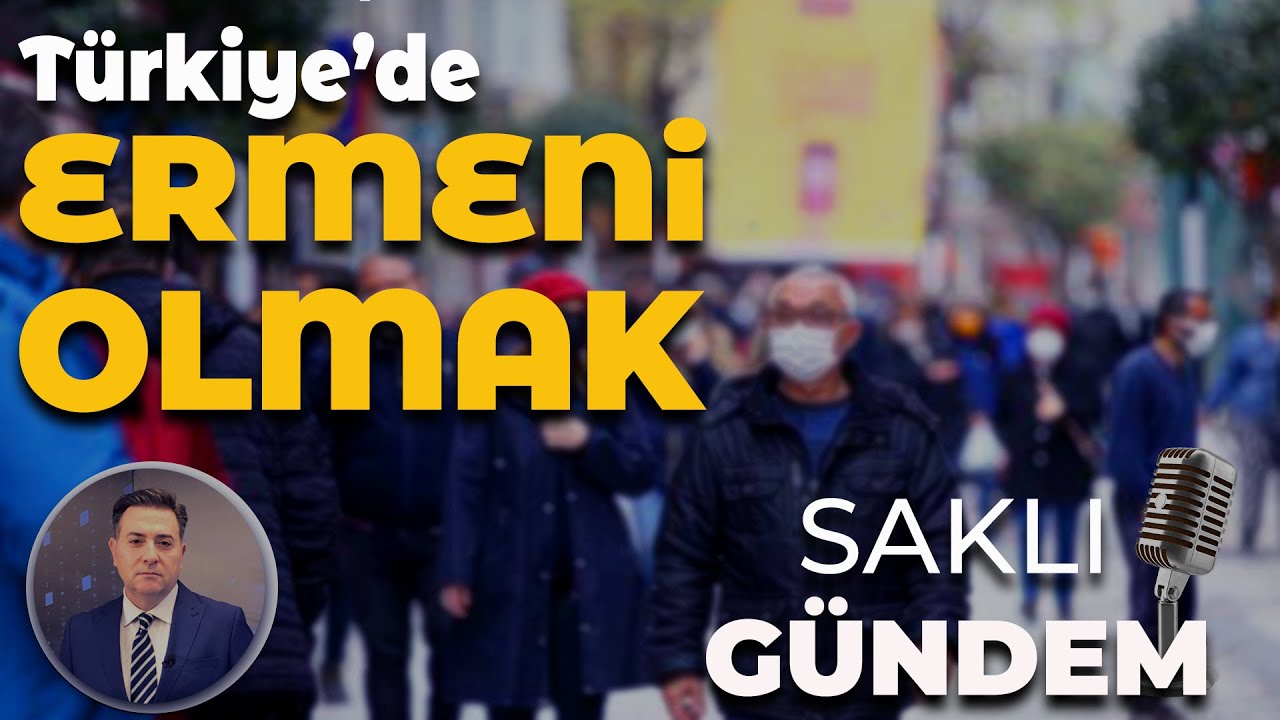 Türkiye Toplumsal Hayatta | Ermeni Olmak