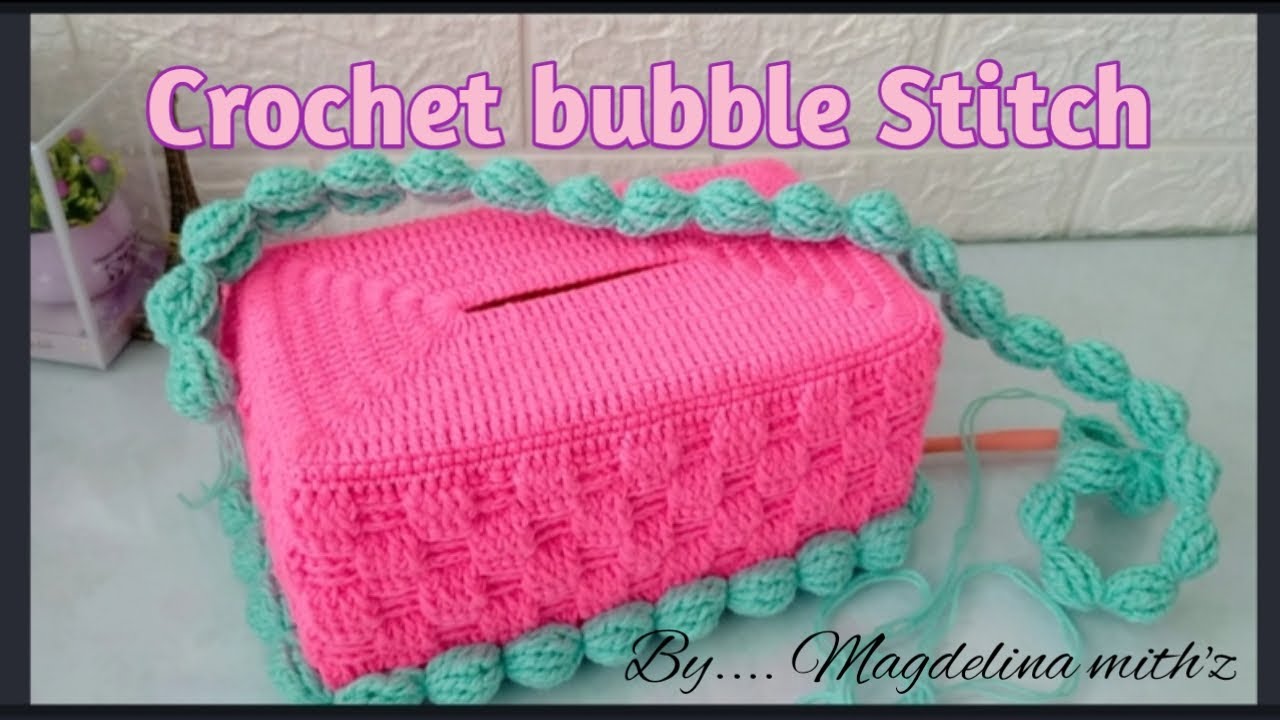 Crochet bubble Stitch for tissue box cover ~ toturial ising untuk sarung tisu kek..