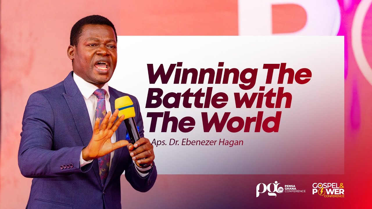 Winning The Battle with The World || Aps. Dr. Ebenezer Hagan(Youth Director) || PGC'26