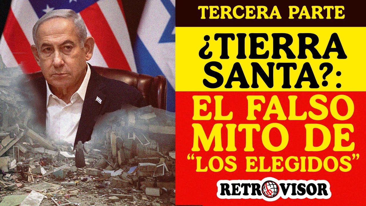 ¿Tierra Santa?: El falso mito de “los elegidos” || TERCERA PARTE