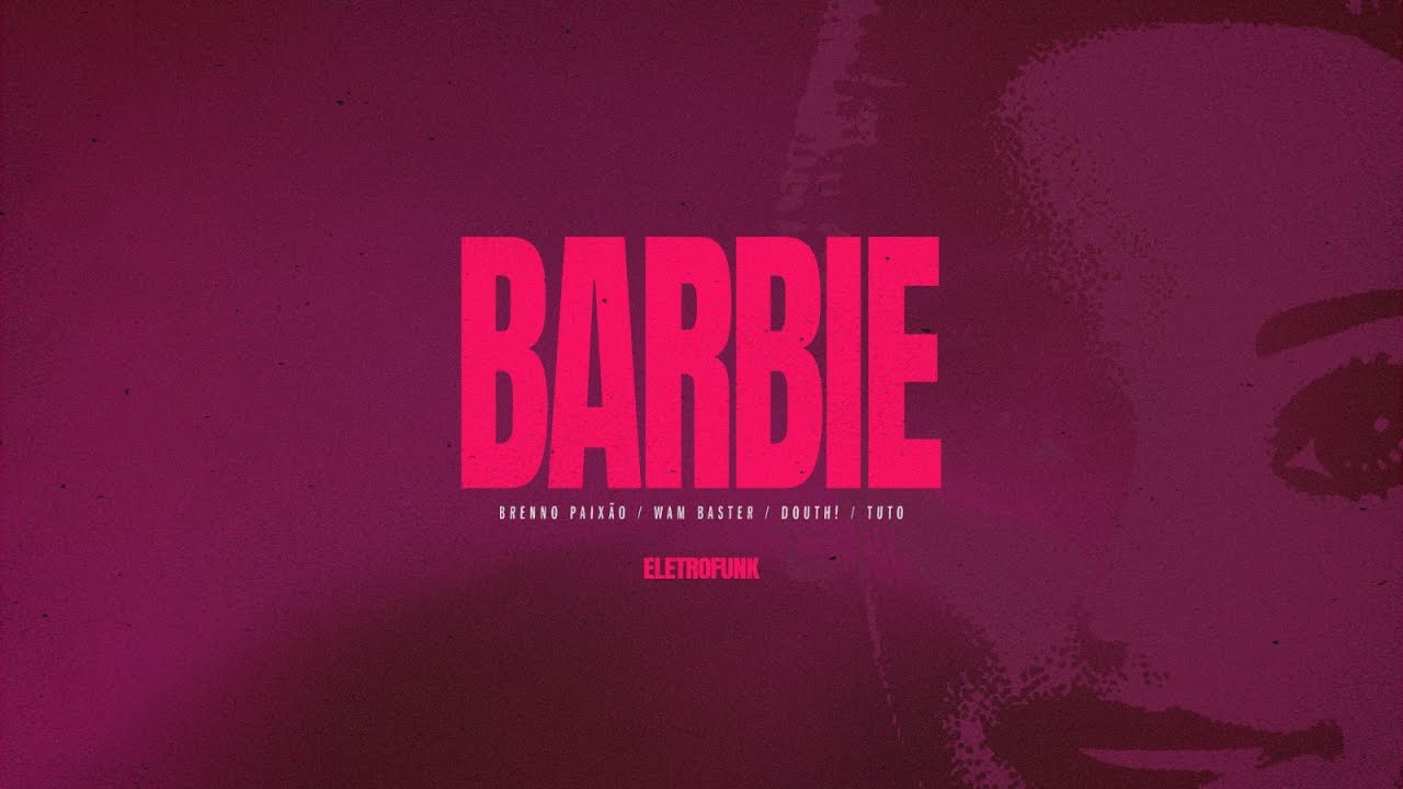 Brenno Paixão, Douth!, Wam Baster - Barbie feat. Mc Tuto