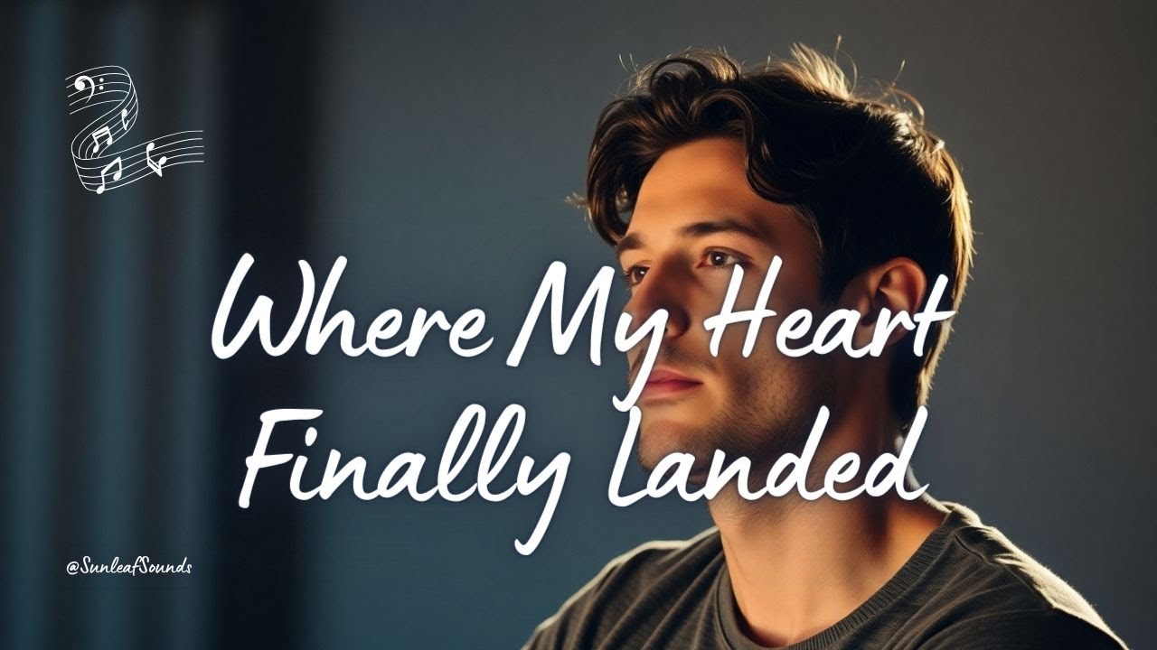 Where My Heart Finally Landed – A Cinematic Love Ballad That Finds Its Way Home (Lyrics Video)