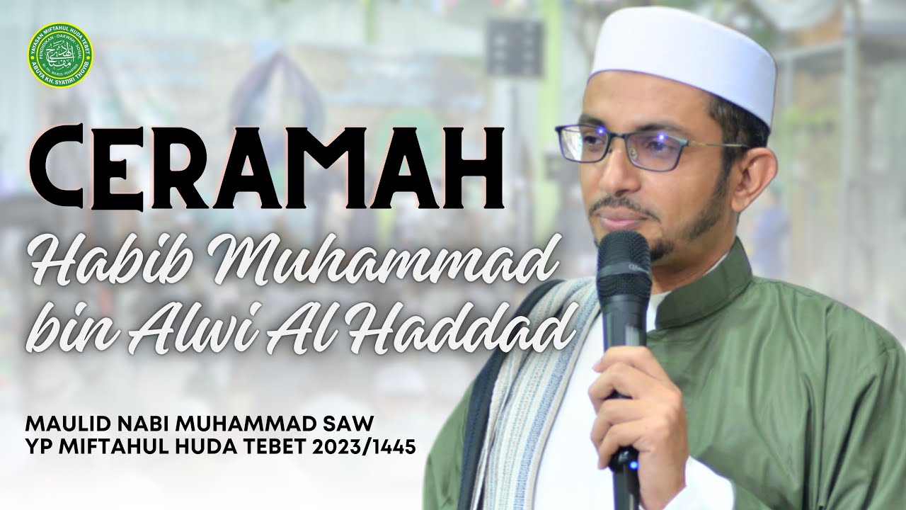 CERAMAH HABIB MUHAMMAD BIN ALWI AL HADDAD | Maulid Nabi YP Miftahul Huda Tebet tahun 2023/1445