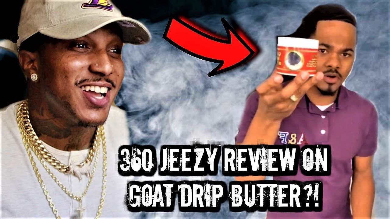 О боже, Jeezy, обзоры на 360 градусов! КОЗЬЯ ДРИП БАТТЕР! Плюс показывает свои 360-градусные волн...
