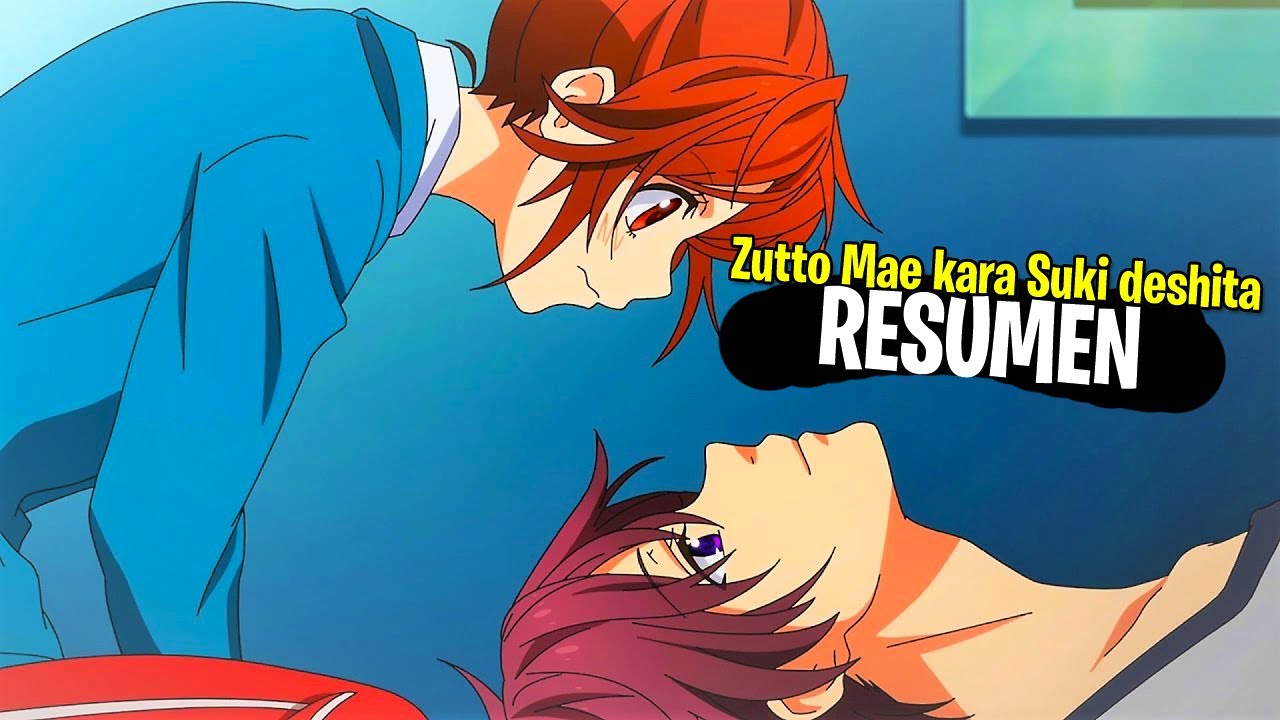 💓La CHICA que se declaro AL CHICO QUE LE GUSTA Y.. Zutto Mae Kara Suki Deshita RESUMEN EN 8 MINUTOS