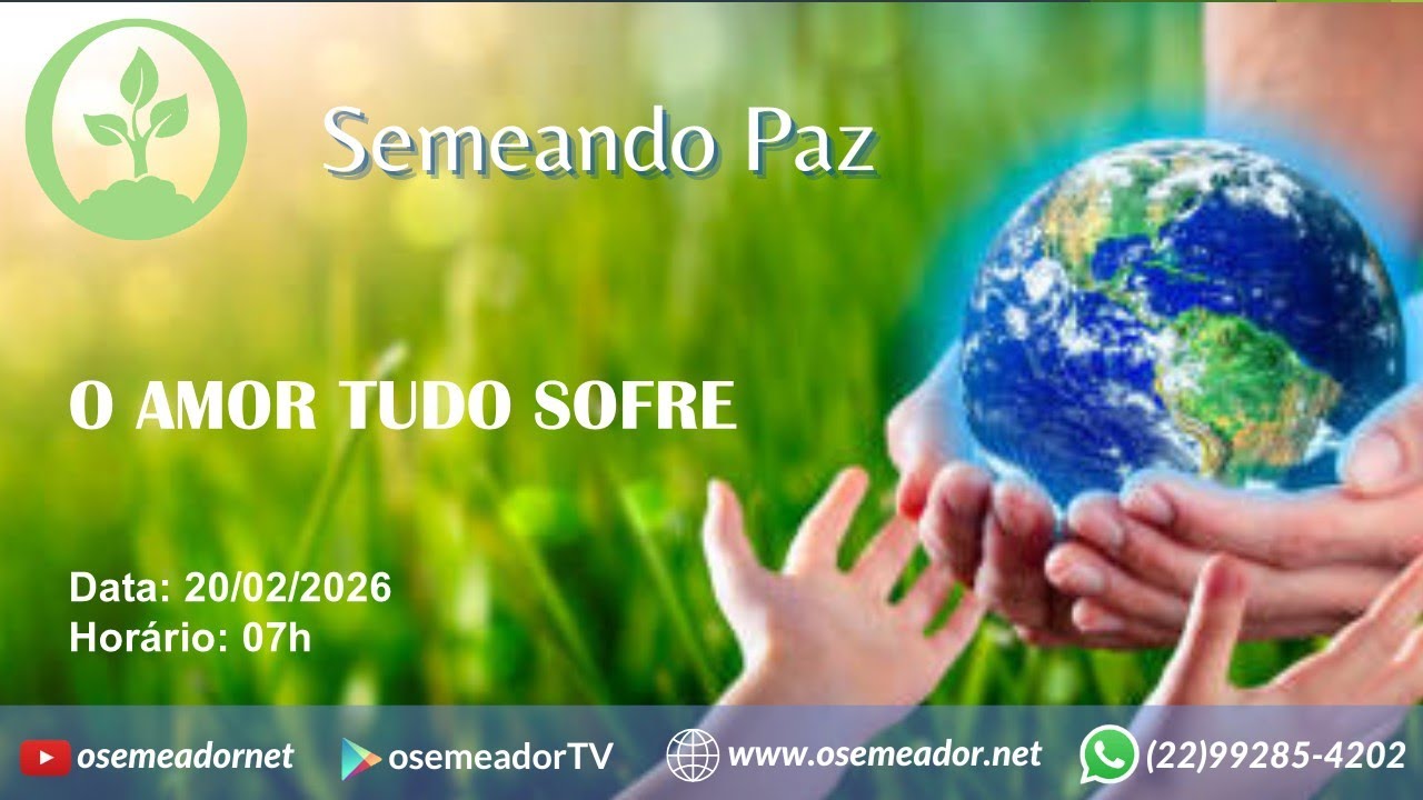 Semeando Paz 7h – 20 02 26 – Ep 222 - O AMOR TUDO SOFRE