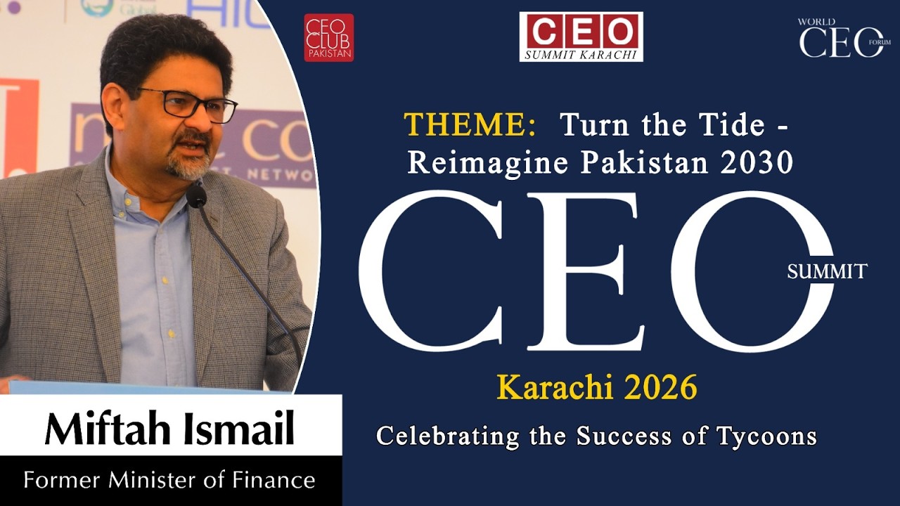 Exclusive Speech | Miftah Ismail | CEO Summit Karachi 2026