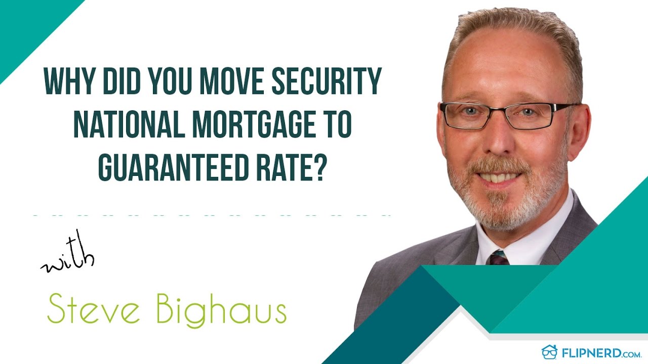 Why Did You Move Security National Mortgage to Guaranteed Rate? - Steve Bighaus