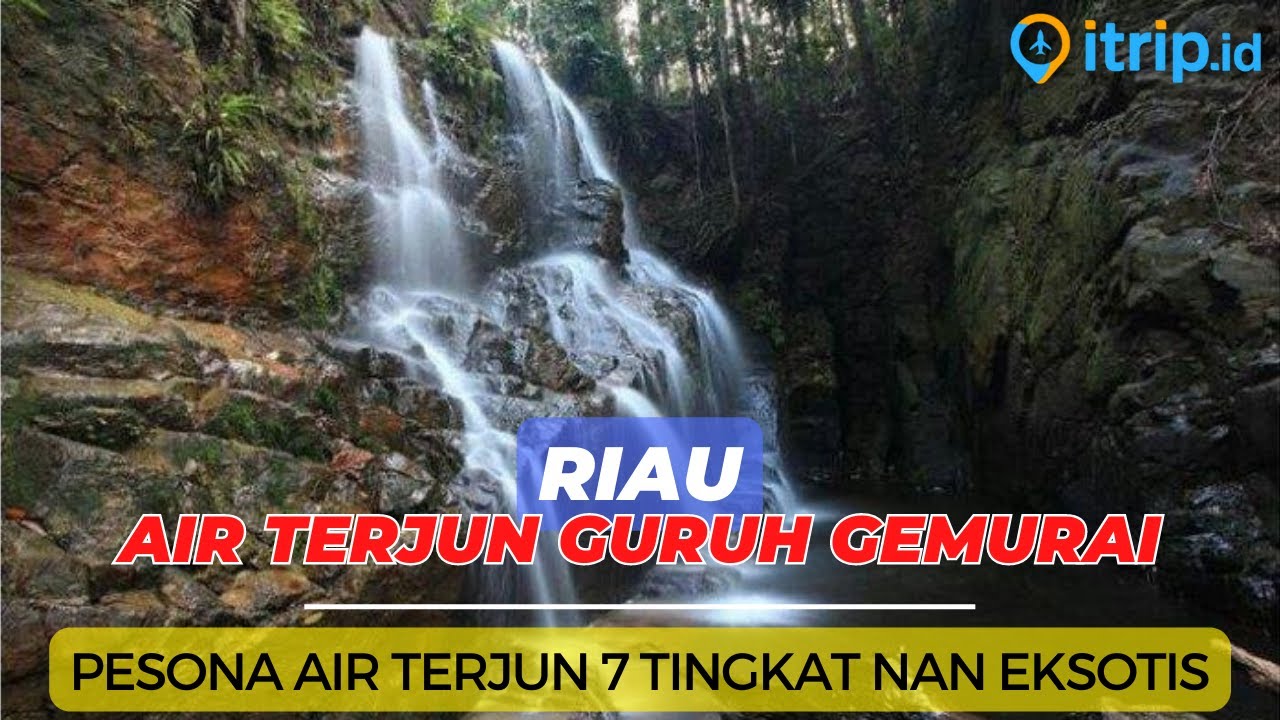 Air Terjun Guruh Gemurai yang Cantik Nan Indah di Kuantan Singingi Riau